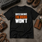 Coffee Can Wait. The Bucks Won't.