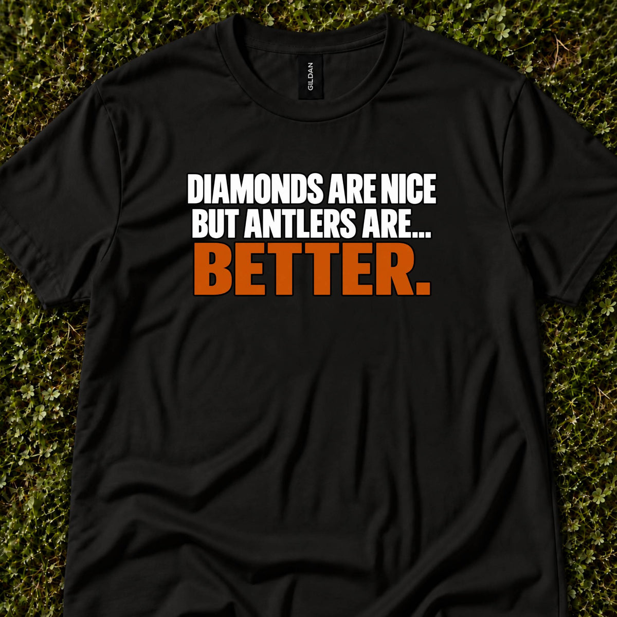 Diamonds Are Nice, But Antlers Are Better