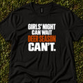 Girls' Night Can Wait. Deer Season Can't.