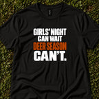 Girls' Night Can Wait. Deer Season Can't.