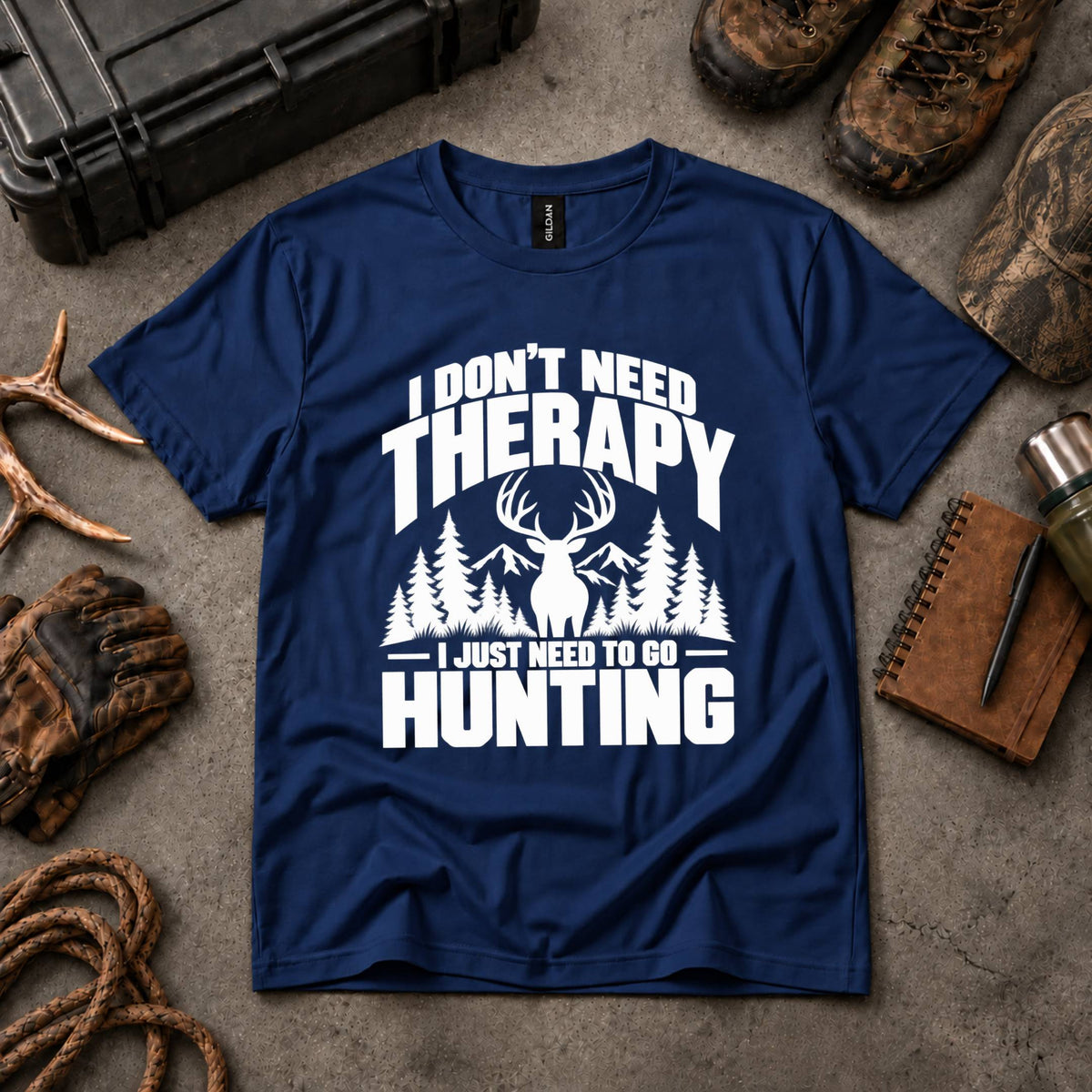 I Don't Need Therapy, I Just Need To Go Hunting