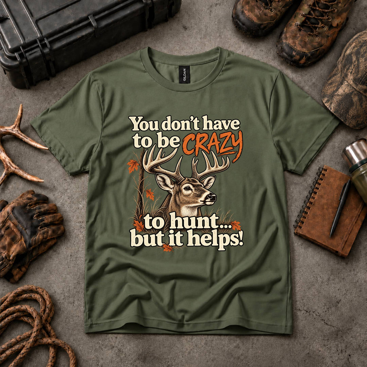You Don't Have To Be Crazy To Hunt... But It Helps